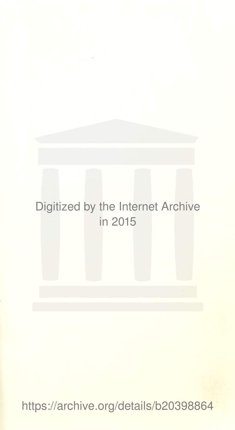 Digitized by tlie Internet Archive in 2015 Iittps://arcliive.org/details/b20398864