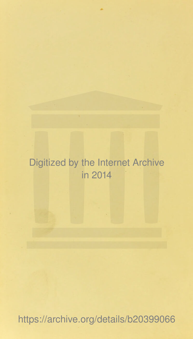 Digitized by the Internet Archive in 2014 https://archive.org/details/b20399066