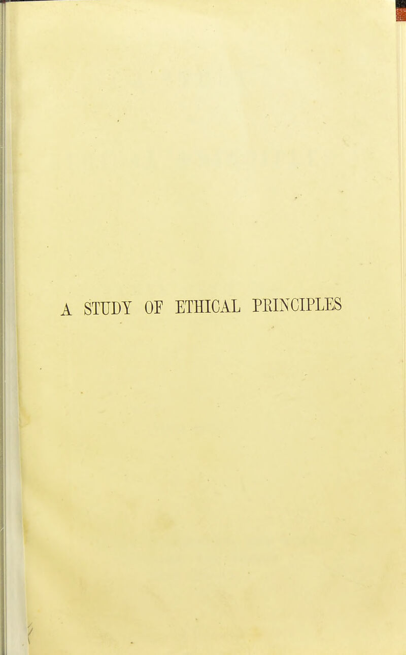 A STUDY OF ETHICAL PRINCIPLES