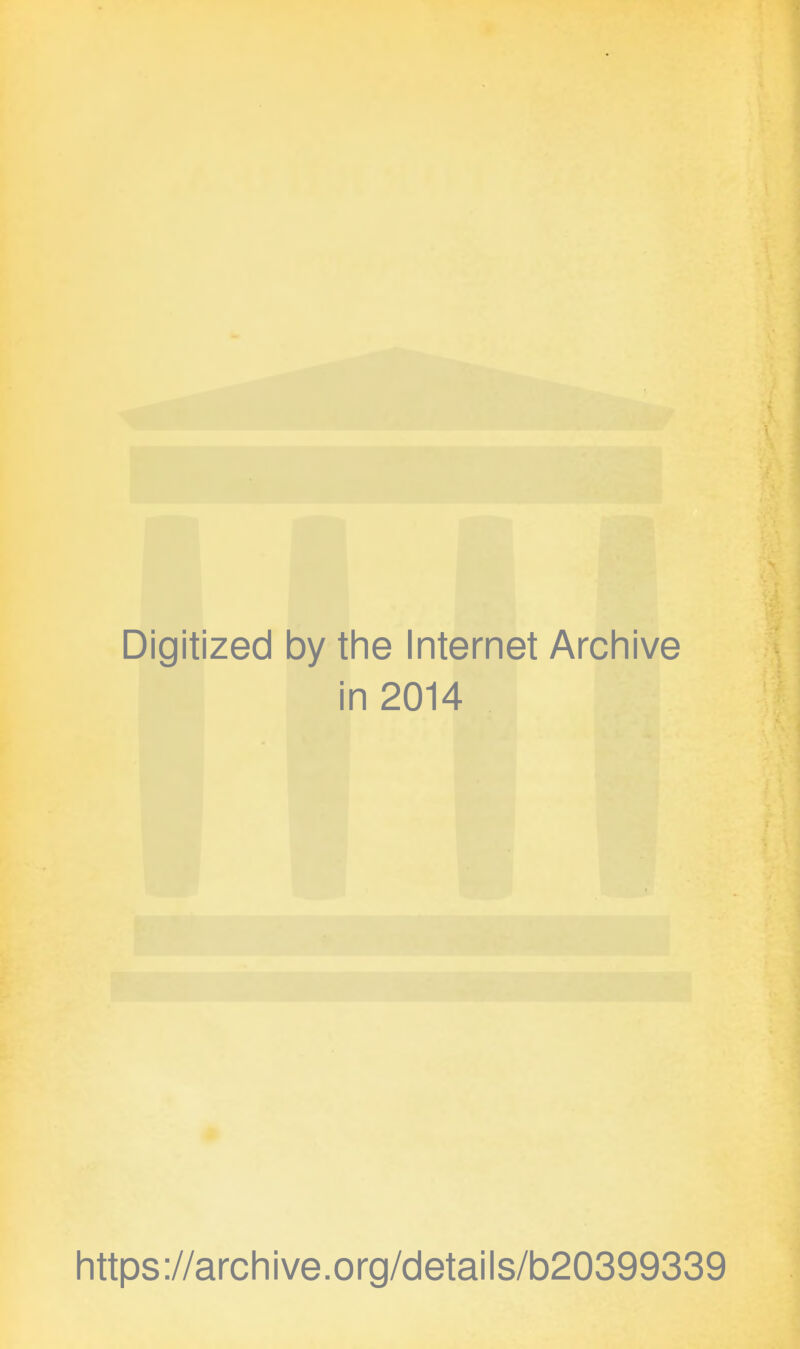 Digitized by the Internet Archive in 2014 https://archive.org/details/b20399339