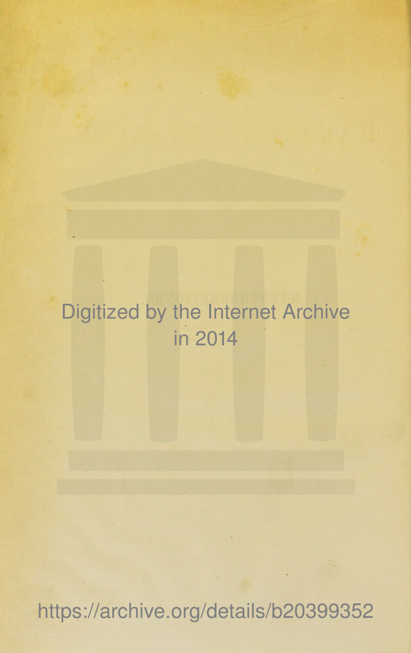 Digitized by the Internet Archive in 2014 Iittps://archive.org/details/b20399352