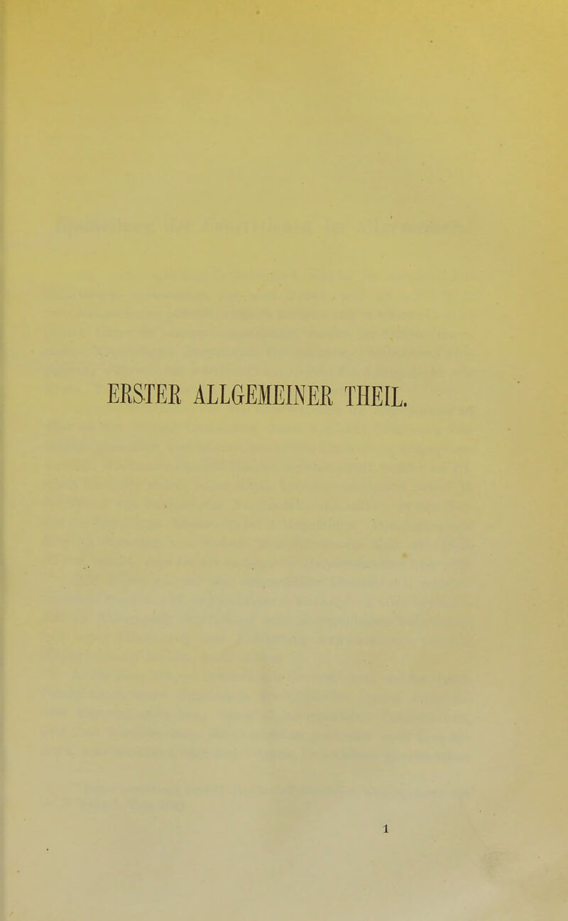 ERS.T£ß ALLGEMEINER THEIL.