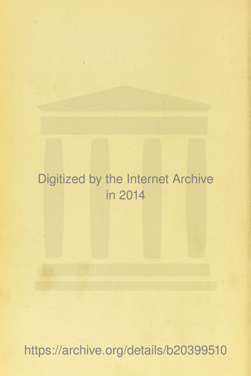 Digitized by the Internet Archive in 2014 https://archive.org/details/b20399510