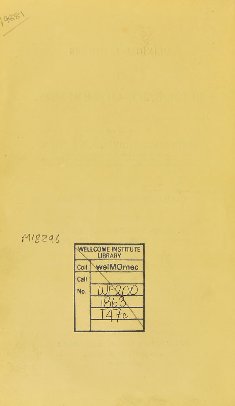 ELLCOME INSTITUTE LIBRARY Coll. \velMOmec Call No. \