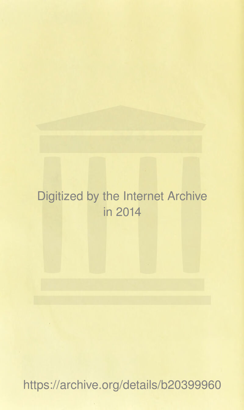 Digitized by the Internet Archive in 2014 https://archive.org/details/b20399960