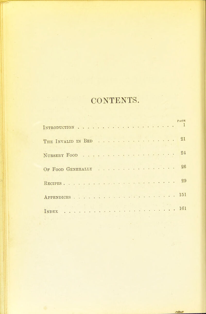 CONTENTS. Introduction ^ The Invalid in Bed 24 Nursery Food 26 Of Food Generally Recipes Appendices