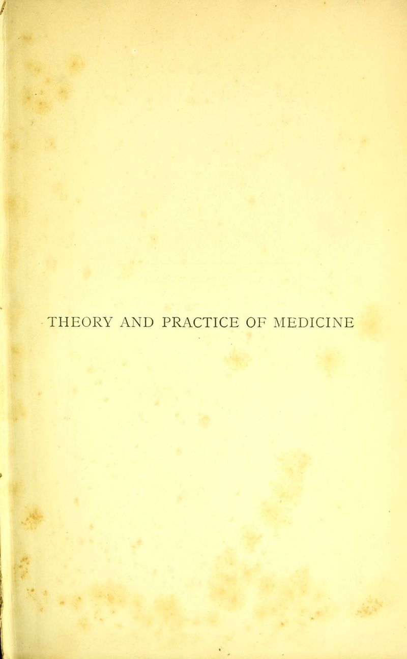 THEORY AND PRACTICE OF MEDICINE