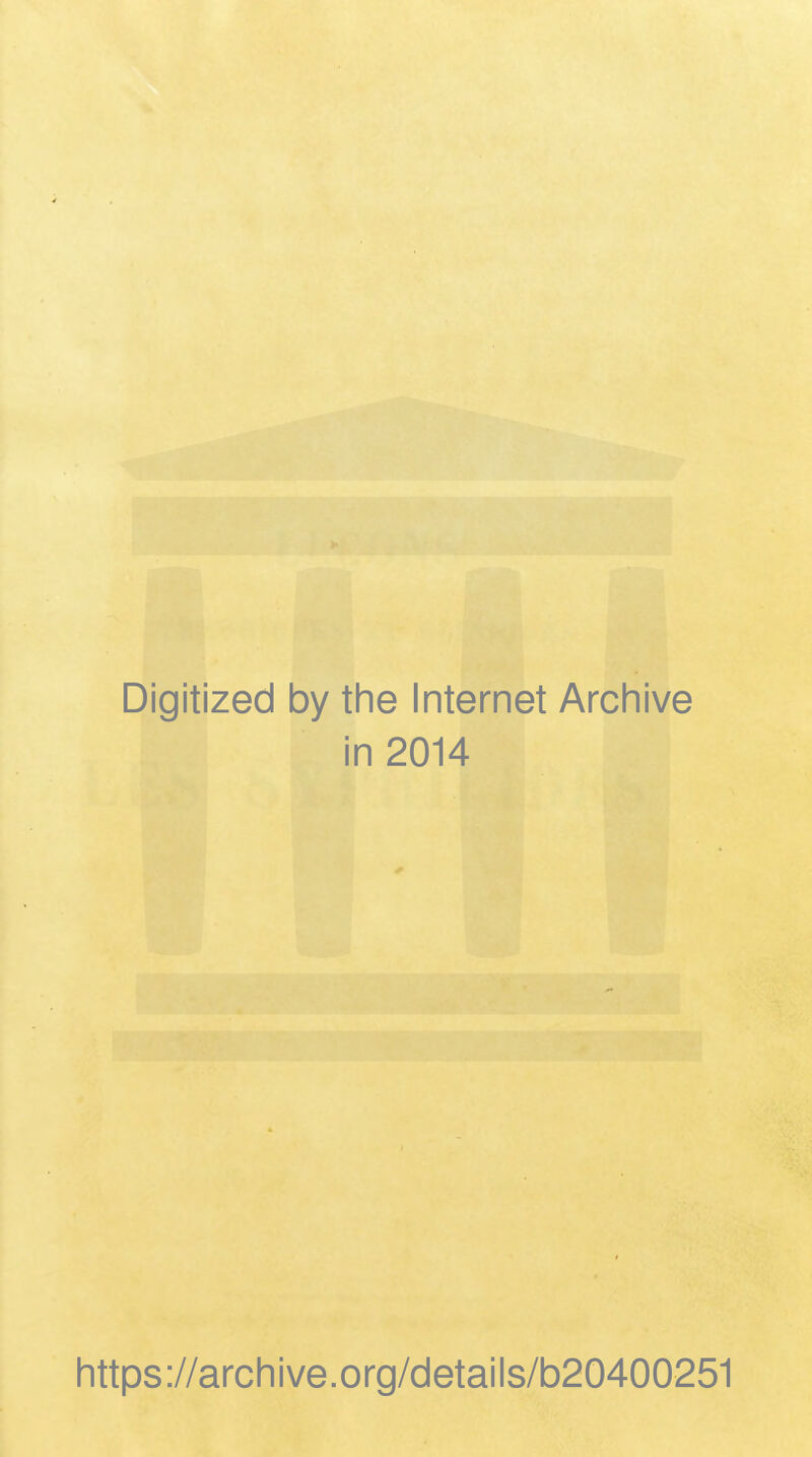 Digitized by the Internet Archive in 2014 https://archive.org/details/b20400251