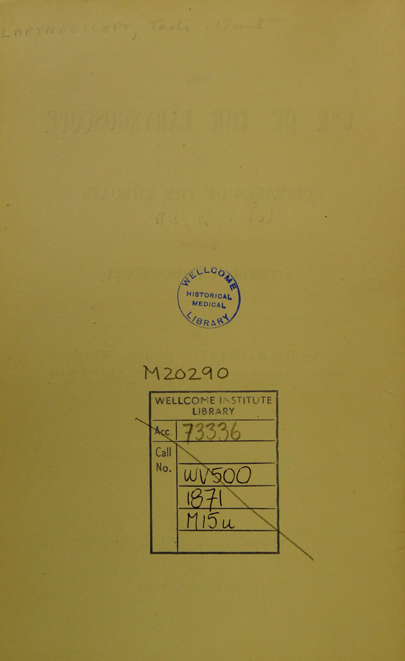 I Mzoz^o WELLCOKE INSTITUTE LIBRARY 73336 Call No.