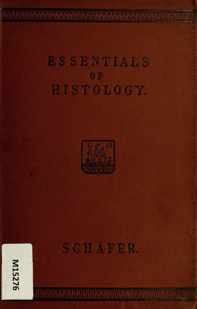 ES SENTIALS 0 F HISTOLOGY. S C H A. F E R,