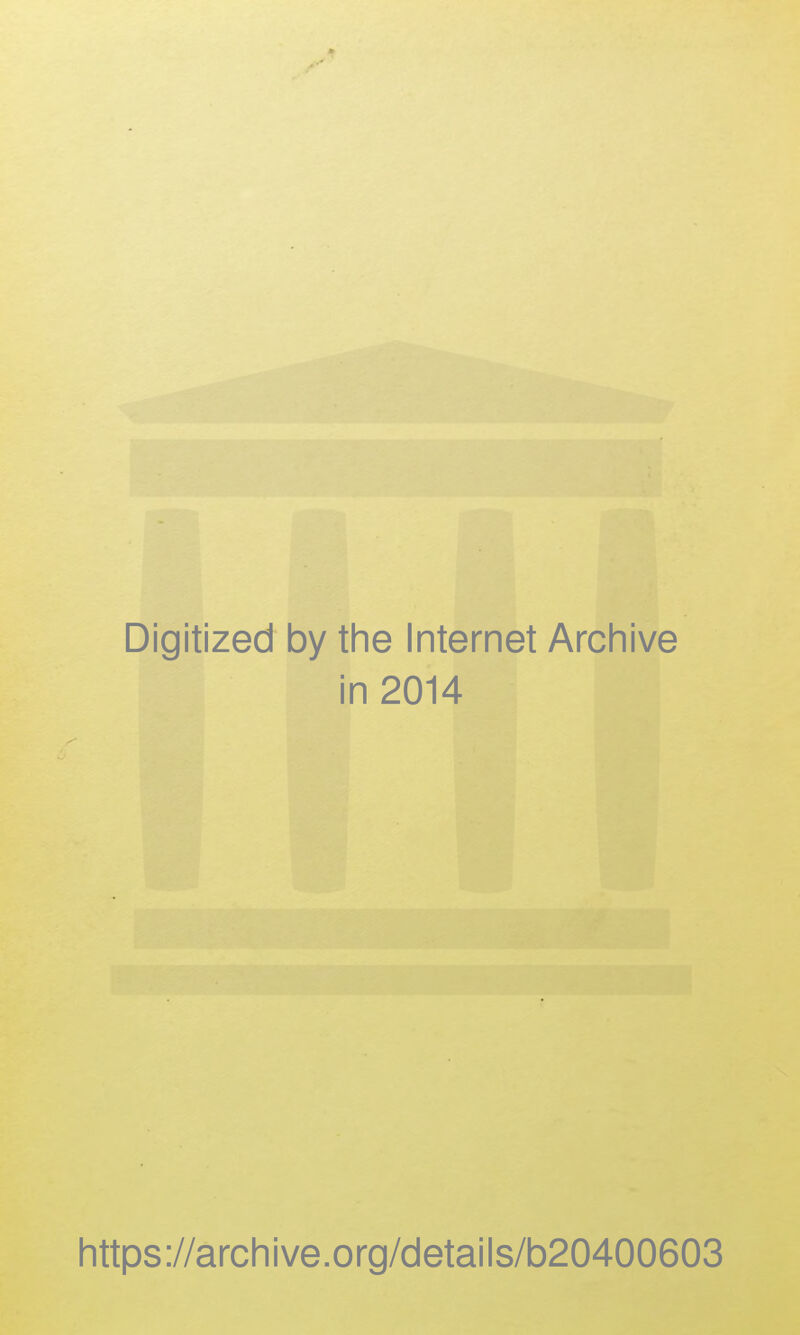 Digitized by the Internet Archive in 2014 https://archive.org/details/b20400603