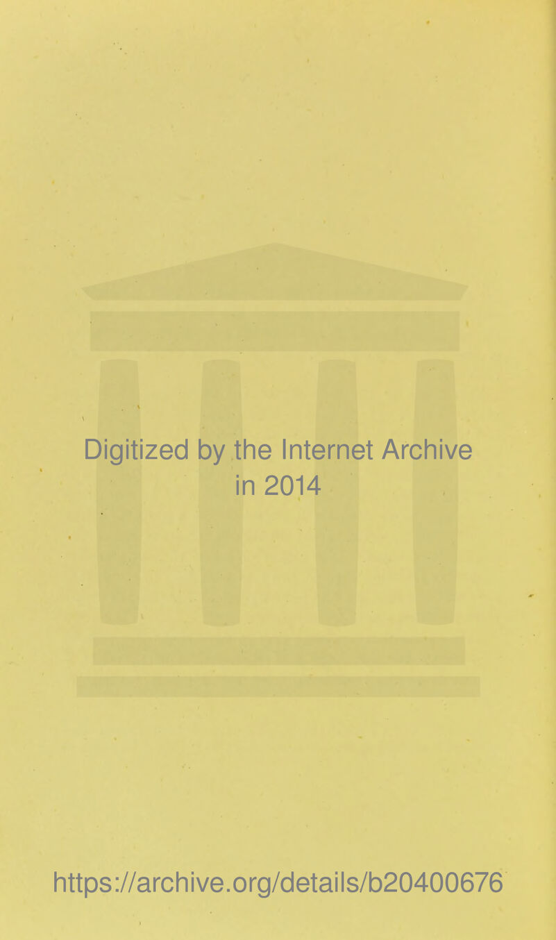 Digitized by the Internet Archive in 2014 https://archive.org/details/b20400676