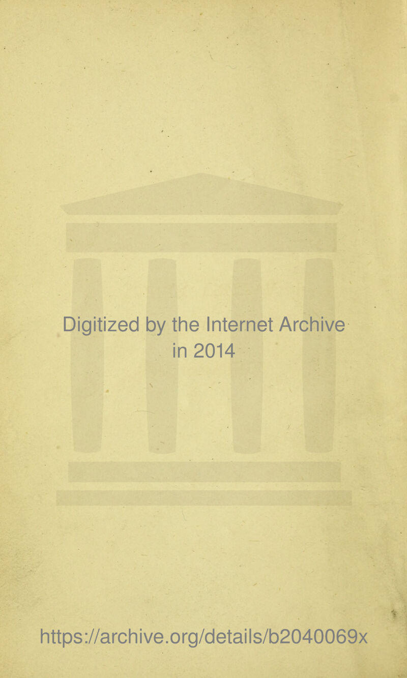 Digitized by the Internet Archive in 2014 https ://arch ive.org/details/b2040069x