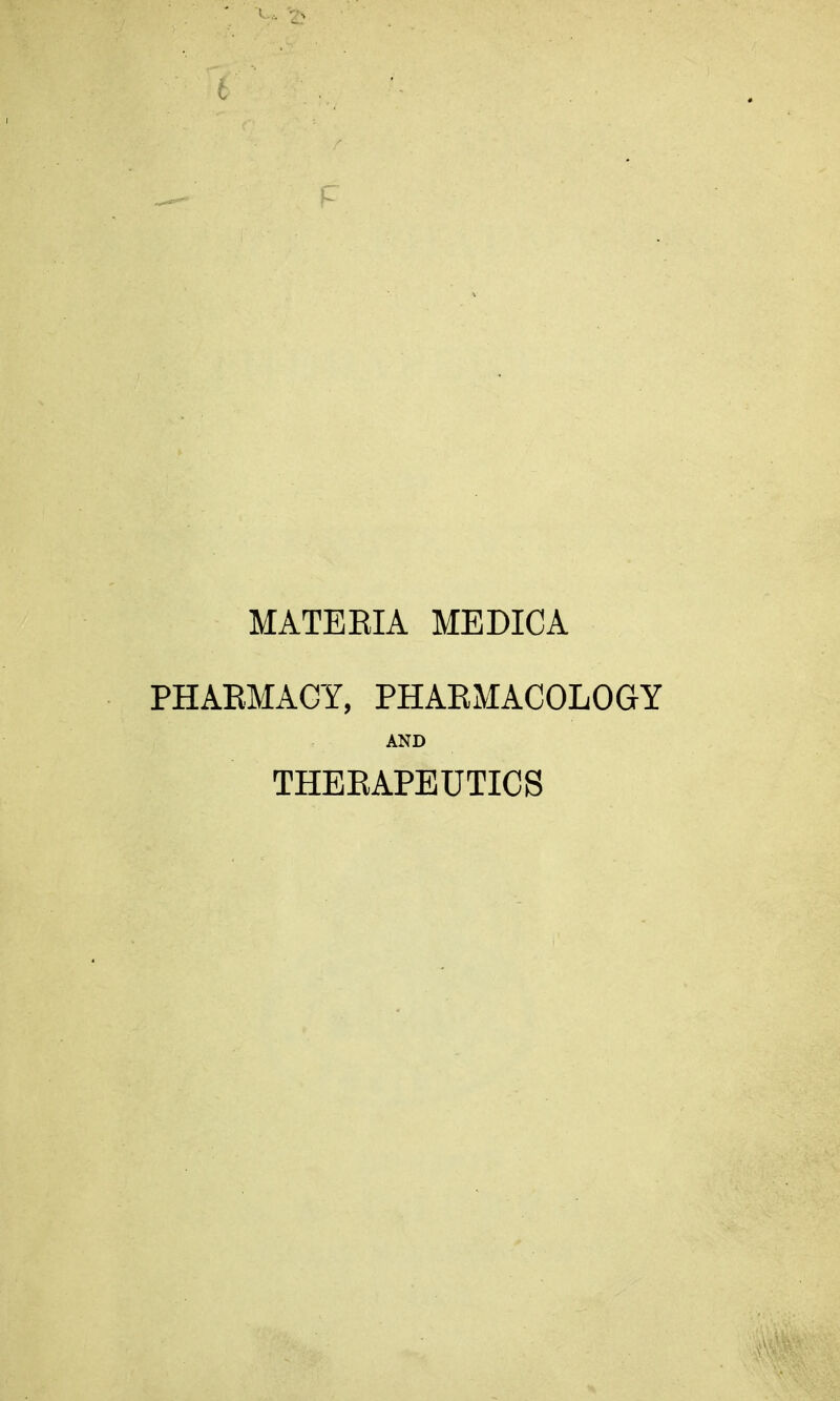 MATEEIA MEDICA PHARMACY, PHAEMACOLOGY AND THEEAPEUTICS