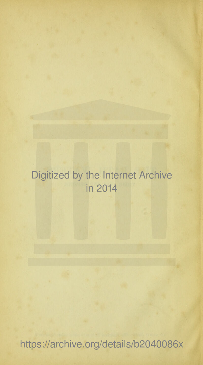 Digitized by tlie Internet Arcliive in 2014 https://archive.org/details/b2040086x