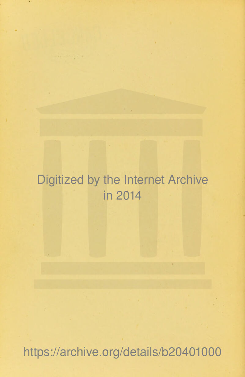 Digitized by the Internet Archive in 2014 https://archive.org/details/b20401000