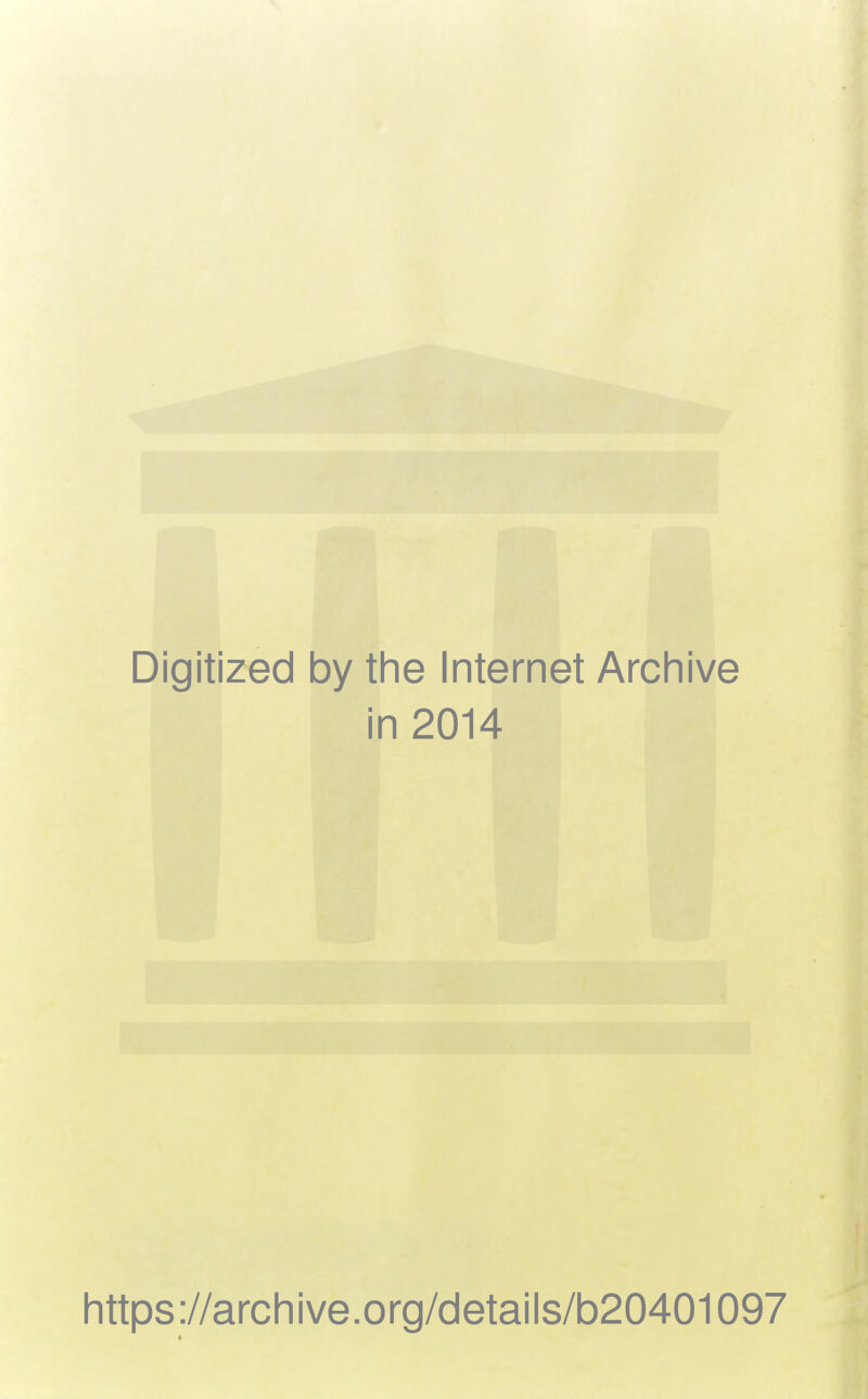 Digitized by the Internet Archive in 2014 Iittps://archive.org/details/b20401097