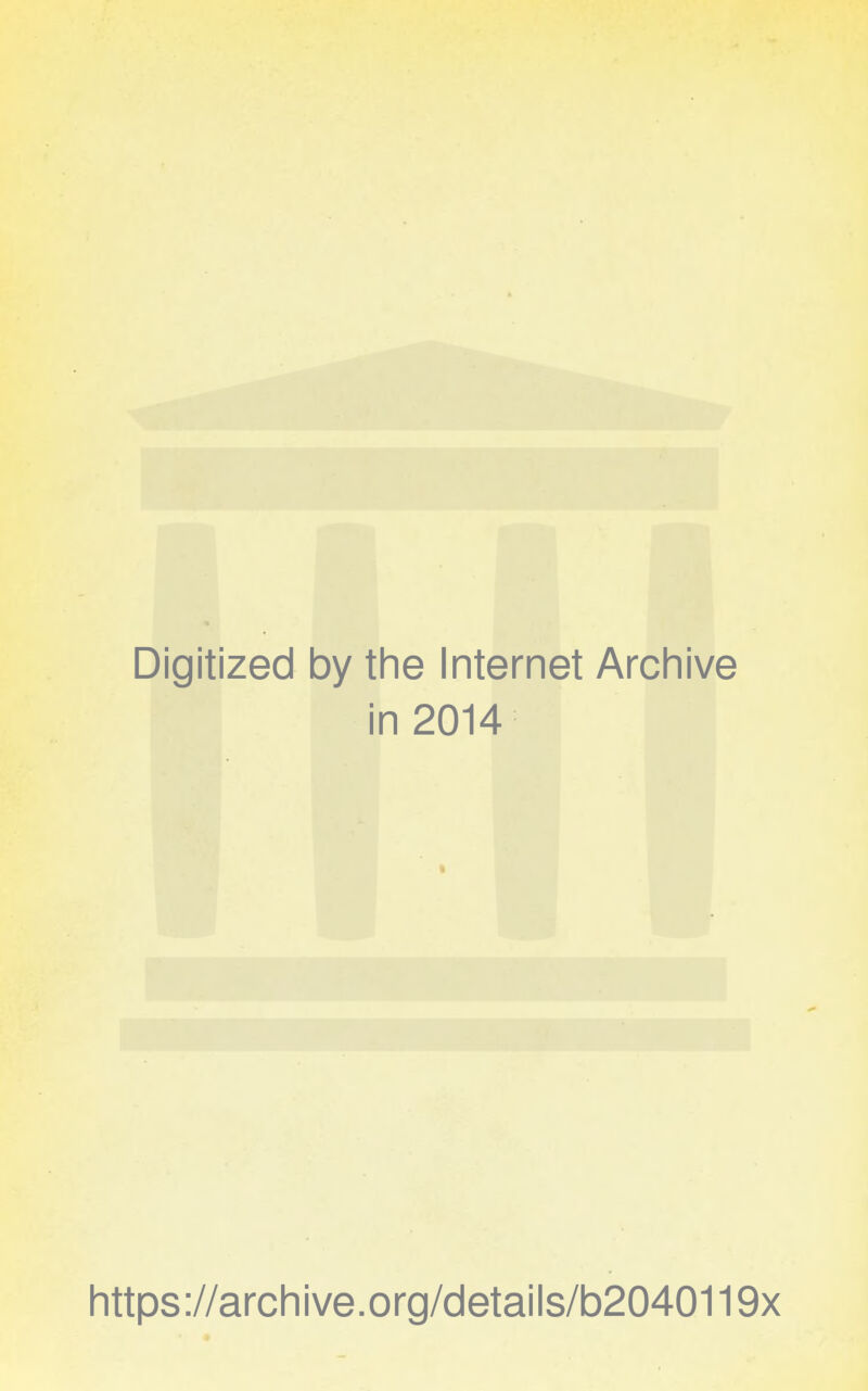 Digitized by the Internet Archive in 2014 https://archive.org/details/b2040119x