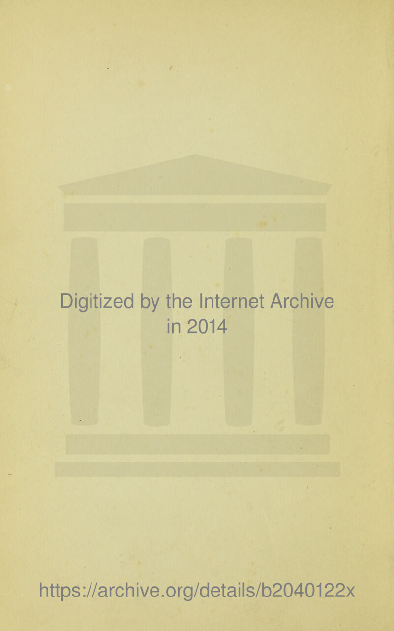 Digitized by tine Internet Archive in 2014 https://archive.org/details/b2040122x