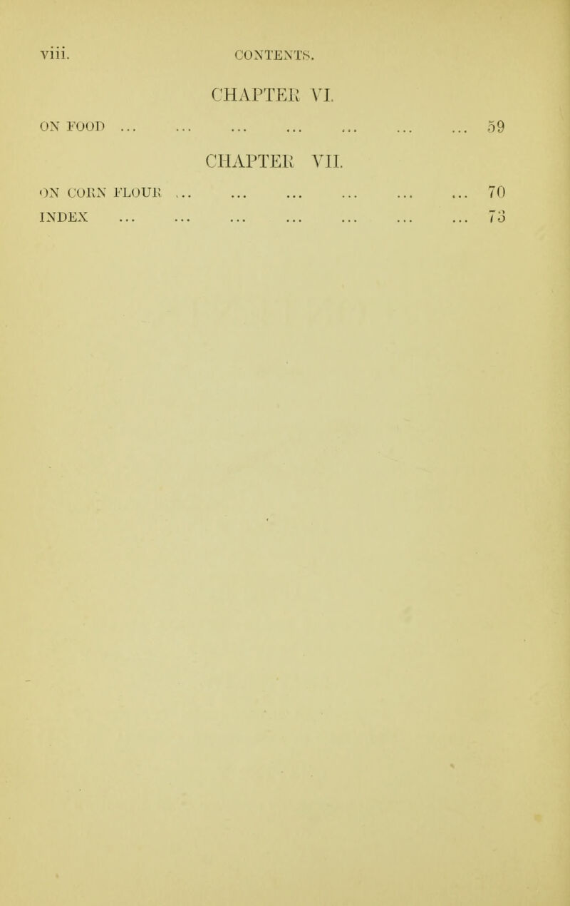 CHAPTEIt VI ON FOOD 59 CHAPTER VII. <)N COKN i'LOUi; 70 INDEX 7o