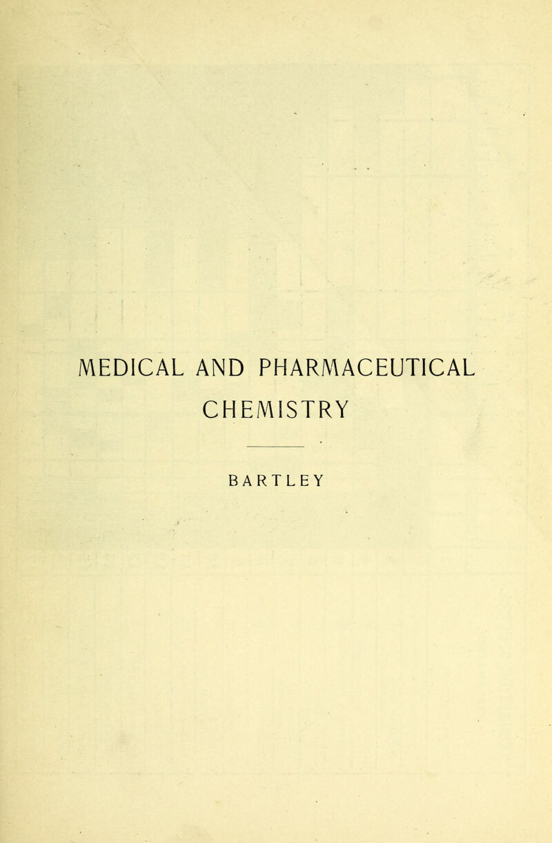 MEDICAL AND PHARMACEUTICAL CHEMISTRY BARTLEY