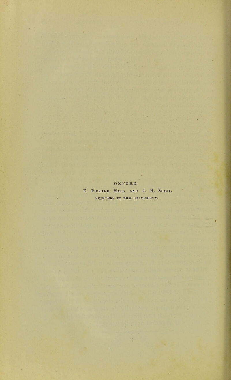 OXFORD: B. PlOKAED HAiL AND J. H. STACT, PBINTEES TO THE UNIVEBSITY. .