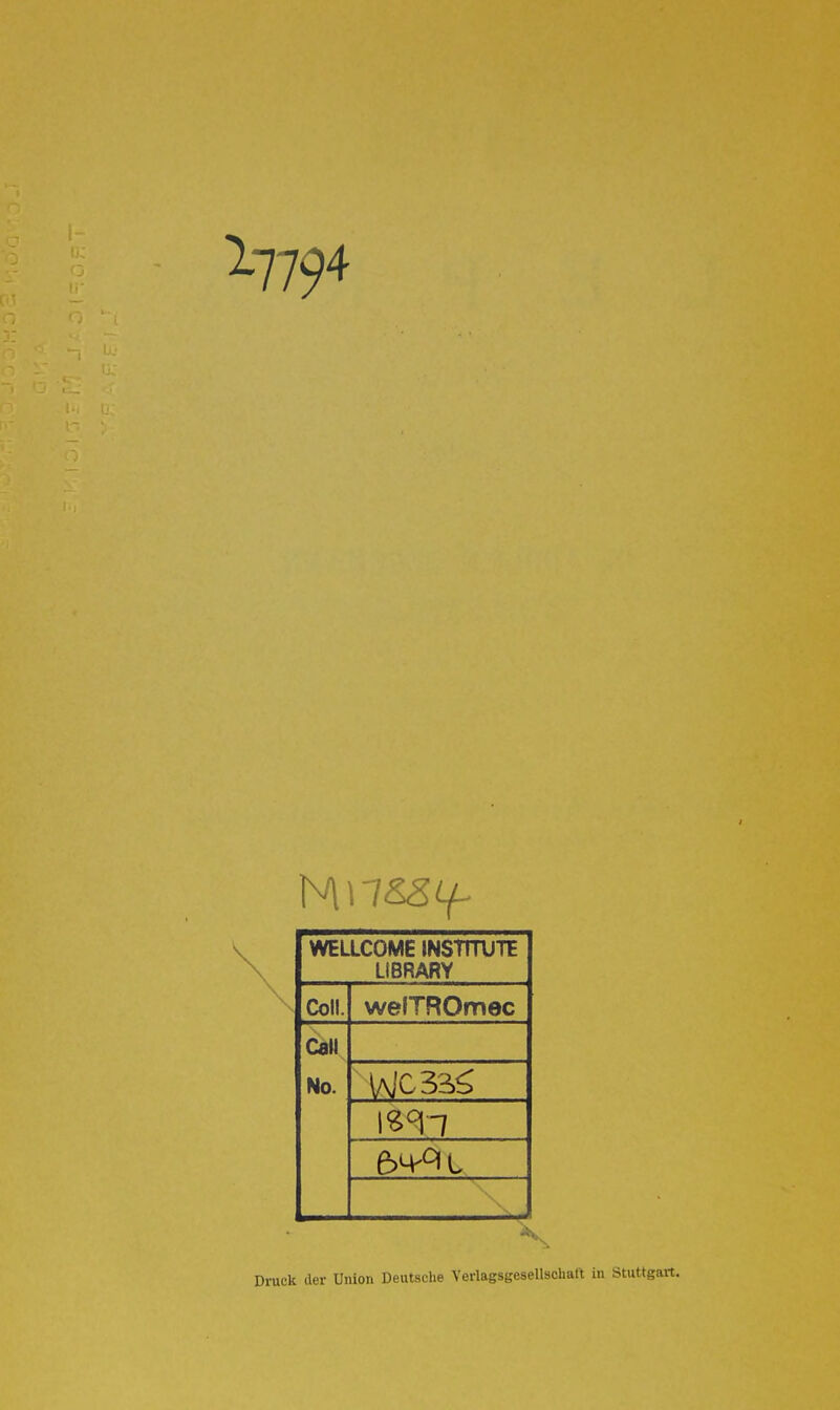 17794 WELLCOME INSTITUTE LIBRARY Coli. welTROmec Call No. \aJC33S mi Druck der Union Deutsche Verlagsgesellschaft in Stuttgart.