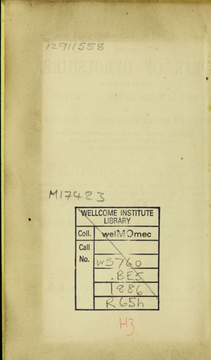 WELLCOME INSTITUTE - LIBRARY ColL vyef^v't Omec Call No. 1 ^ 9' f