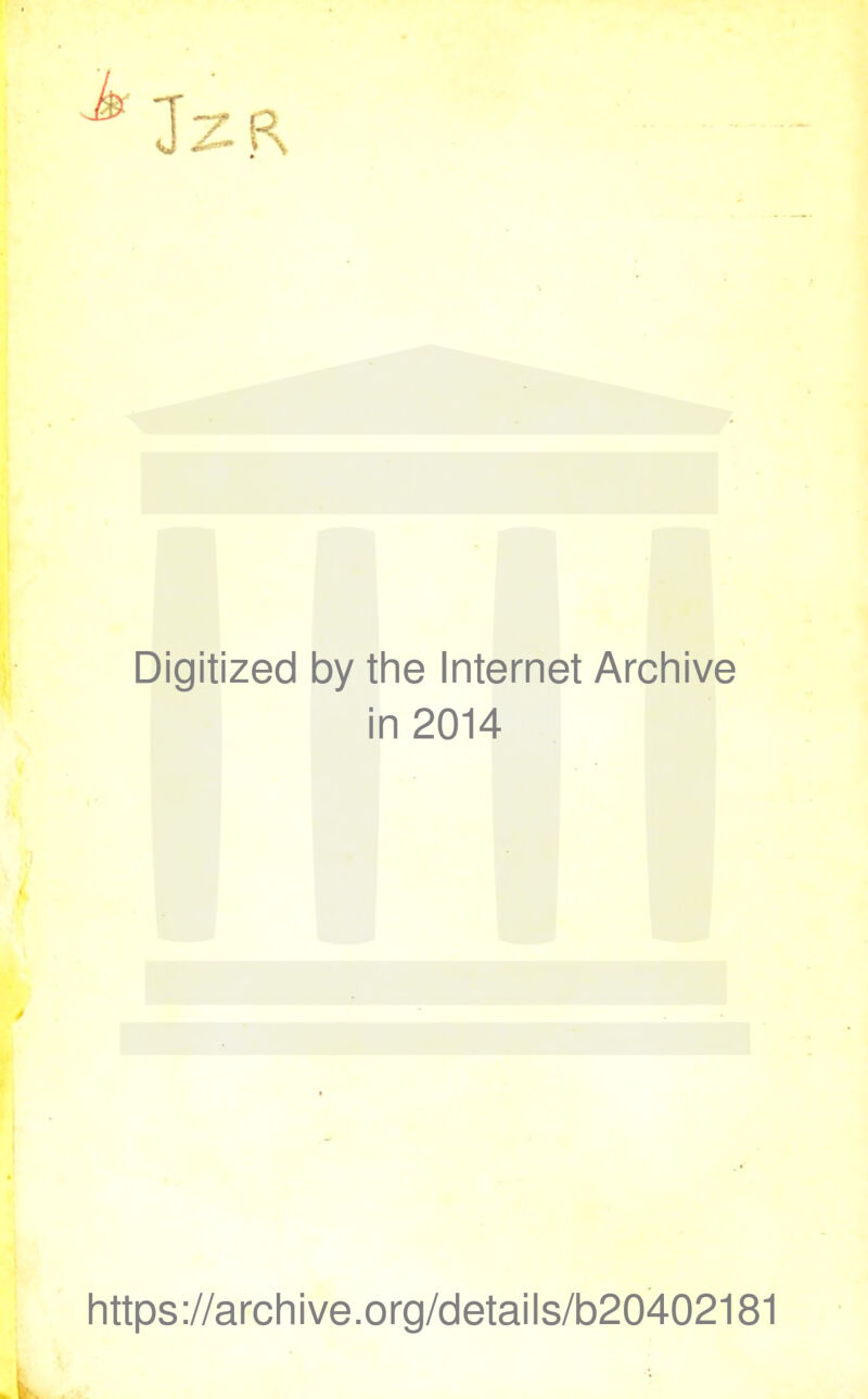 Digitized by the Internet Archive in 2014 Iittps://arcliive.org/details/b20402181