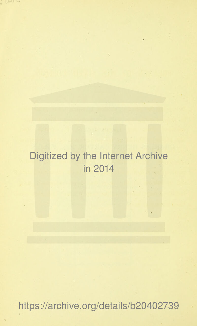 Digitized by the Internet Archive in 2014 https://archive.org/details/b20402739