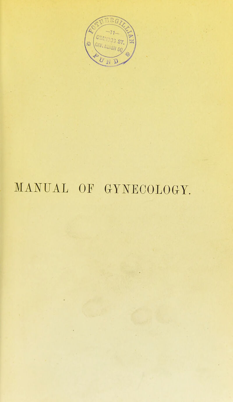 MANUAL OF GYNECOLOGY.