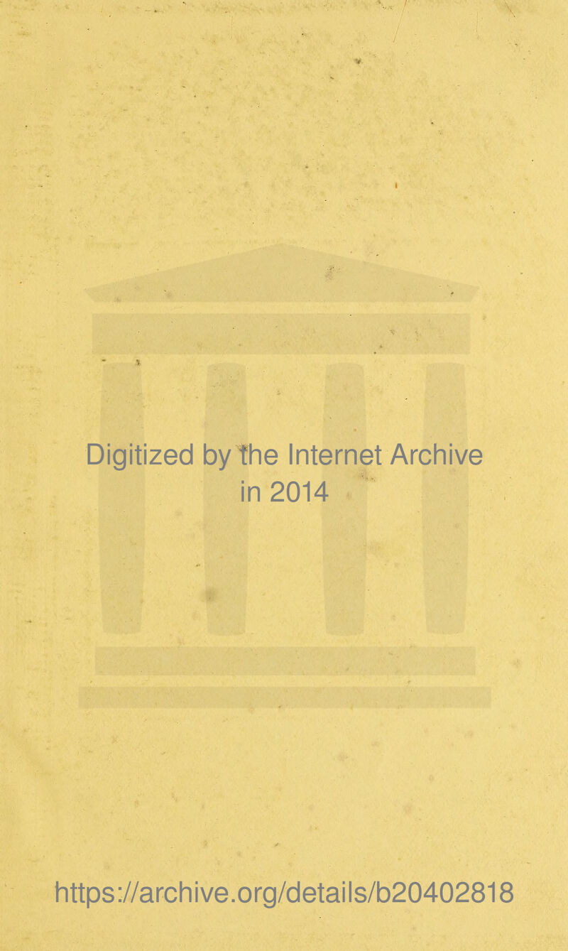 Digitized by the Internet Archive in 2014 https://archive.org/details/b20402818