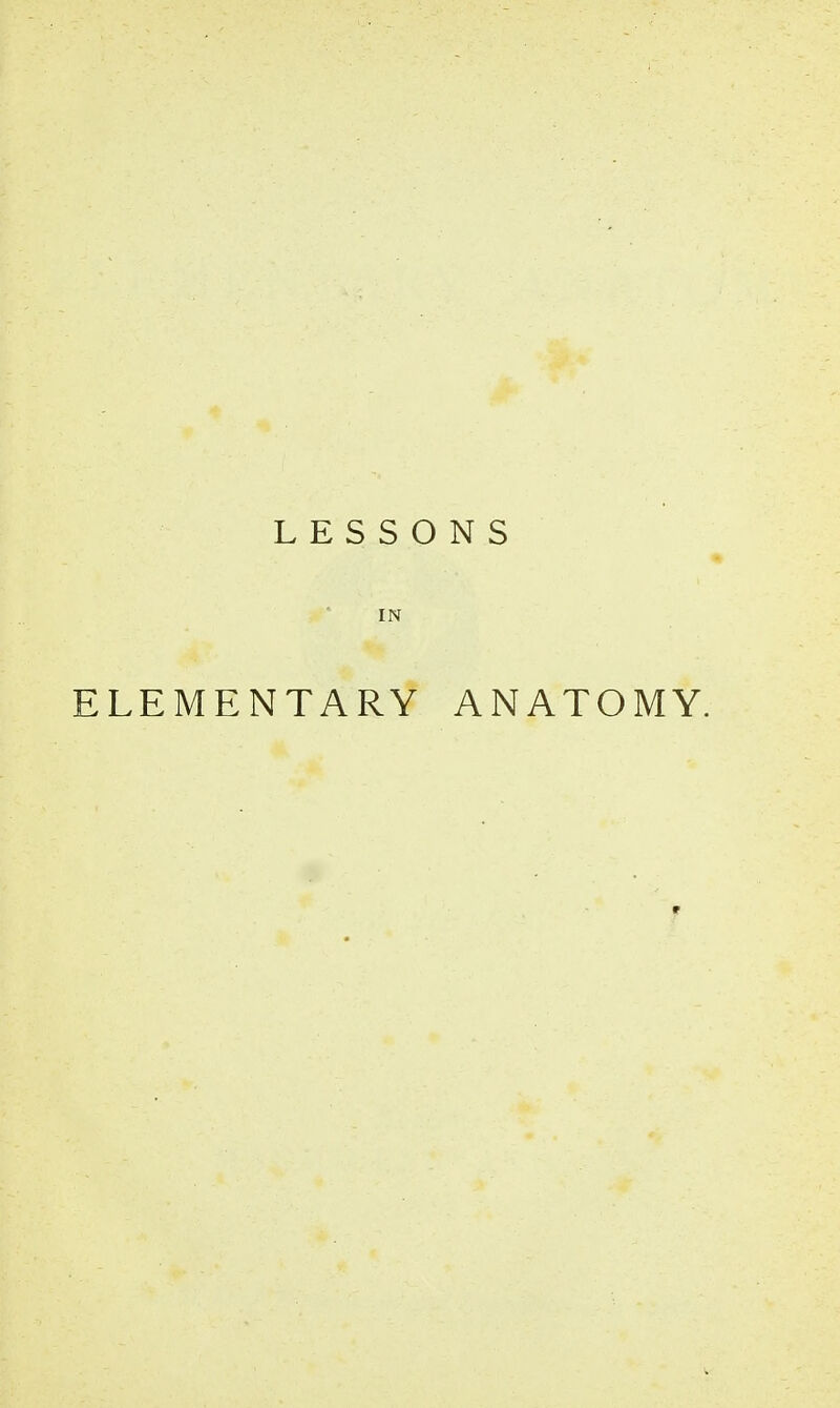 LESSONS ELEMENTARY ANATOMY.