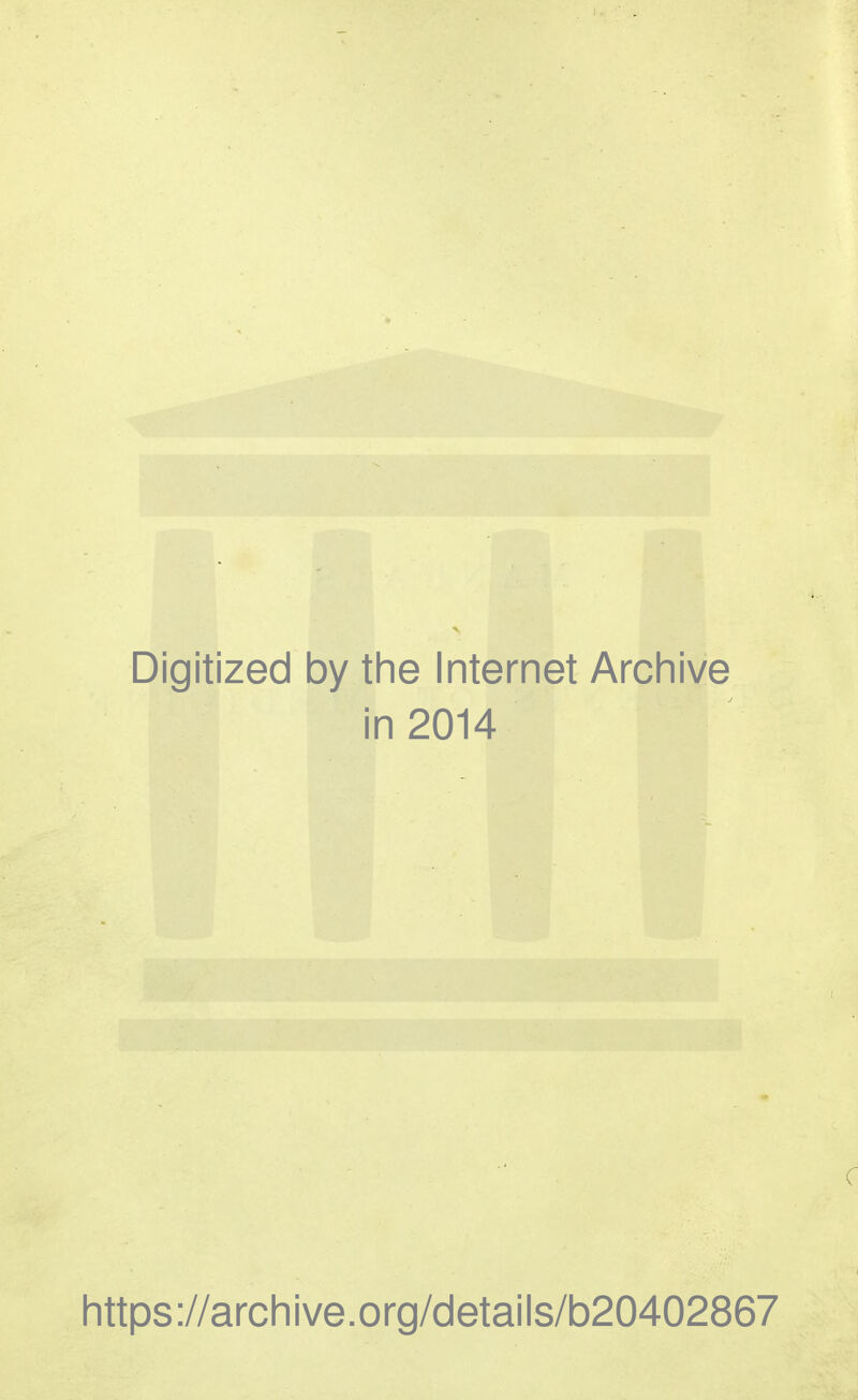 Digitized by the Internet Archive in 2014 c https://archive.org/details/b20402867