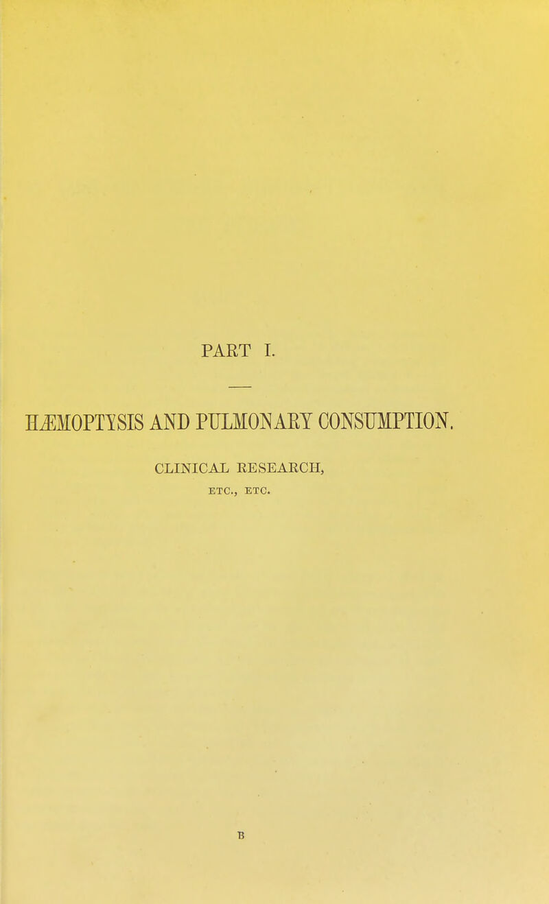 HEMOPTYSIS AND PULMONARY CONSUMPTION. CLINICAL RESEARCH, ETC., ETC. B