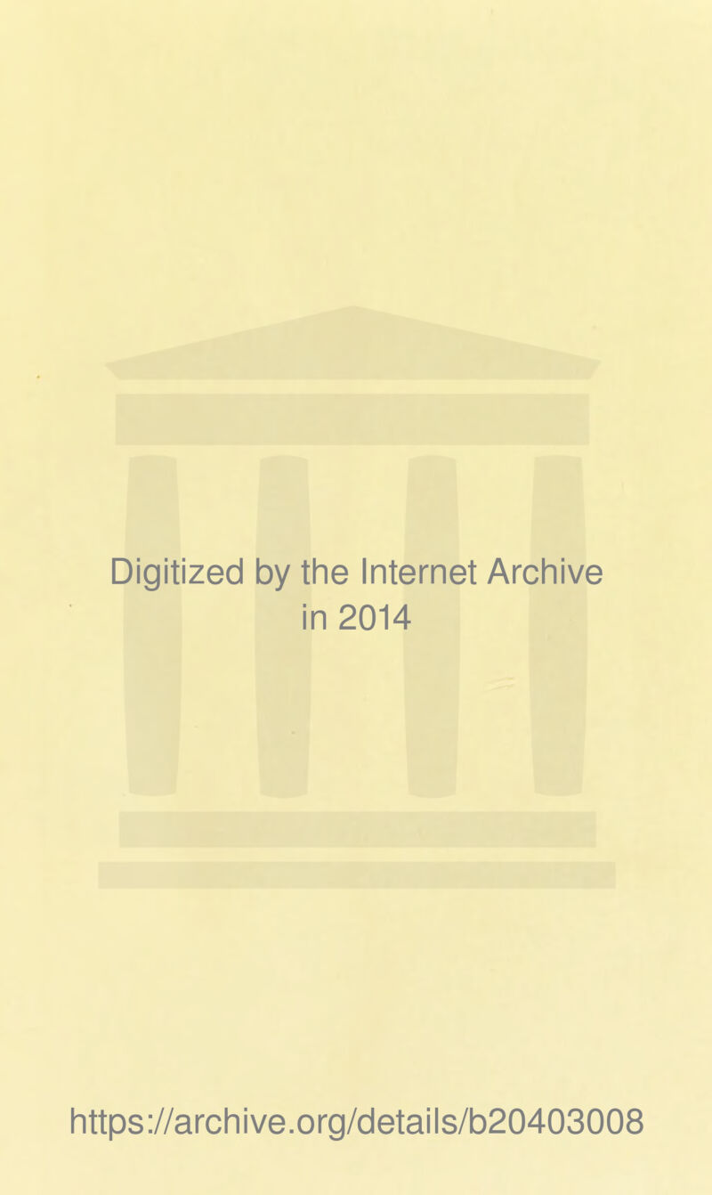 Digitized by tine Internet Archive in 2014 Iittps://arcliive.org/details/b20403008