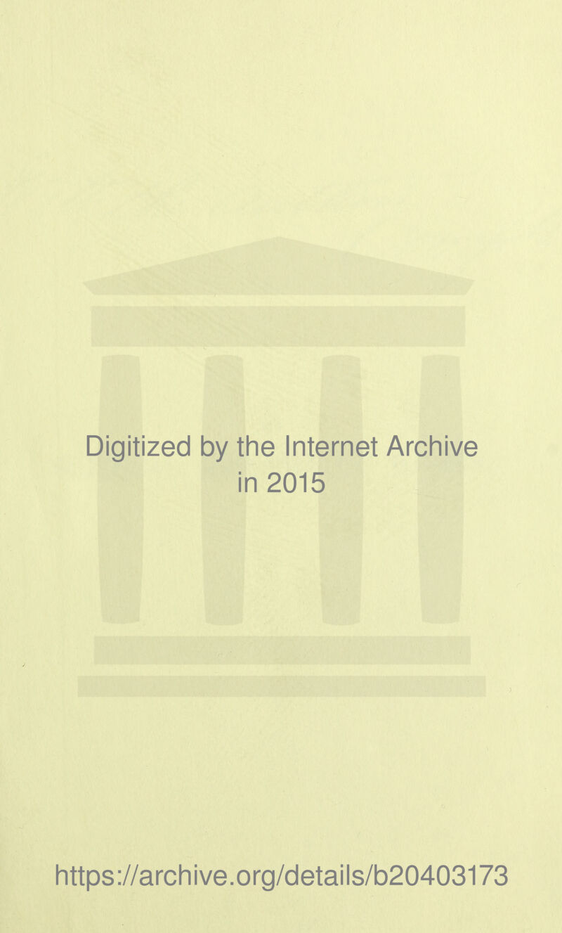 Digitized by the Internet Archive in 2015 https://archive.org/details/b20403173