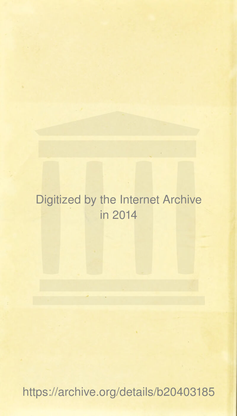 Digitized by the Internet Archive in 2014 https://archive.org/details/b20403185