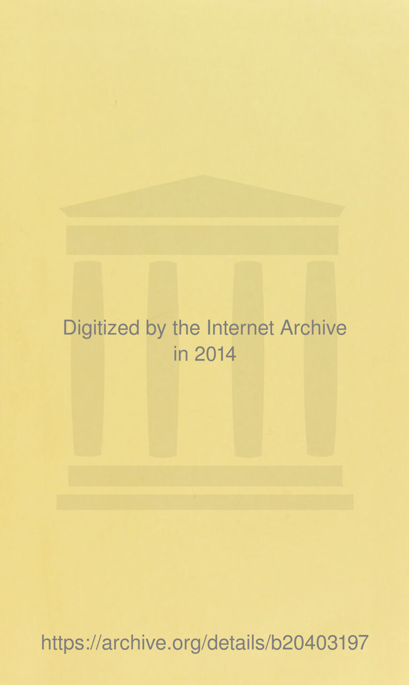 Digitized by the Internet Archive in 2014 https://archive.org/details/b20403197