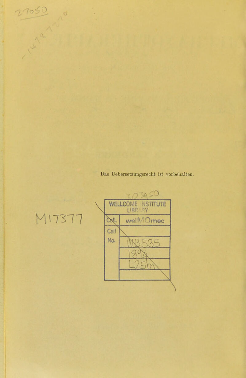 Das Uebersetzungsreclit ist vorbelialten. WELLCOME iNSTITUTE wellV'Omec No. \