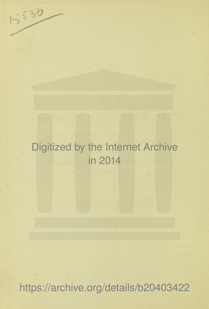 Digitized by tlie Internet Arcliive in 2014 https ://arch i ve. o rg/detai Is/b20403422