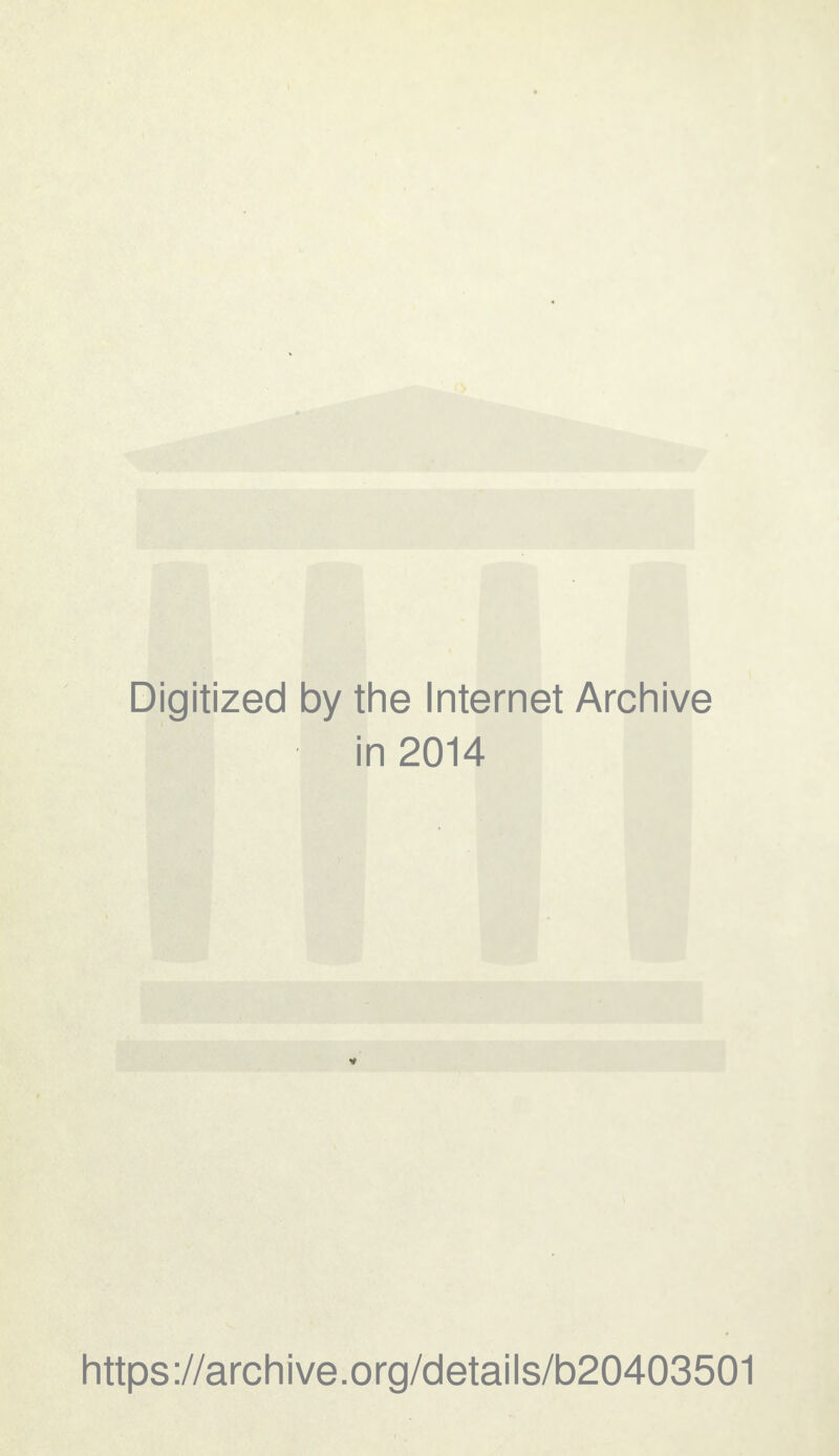 Digitized by the Internet Archive in 2014 https://archive.org/details/b20403501