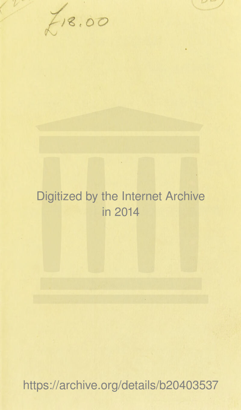 Digitized by the Internet Archive in 2014 https://archive.org/details/b20403537