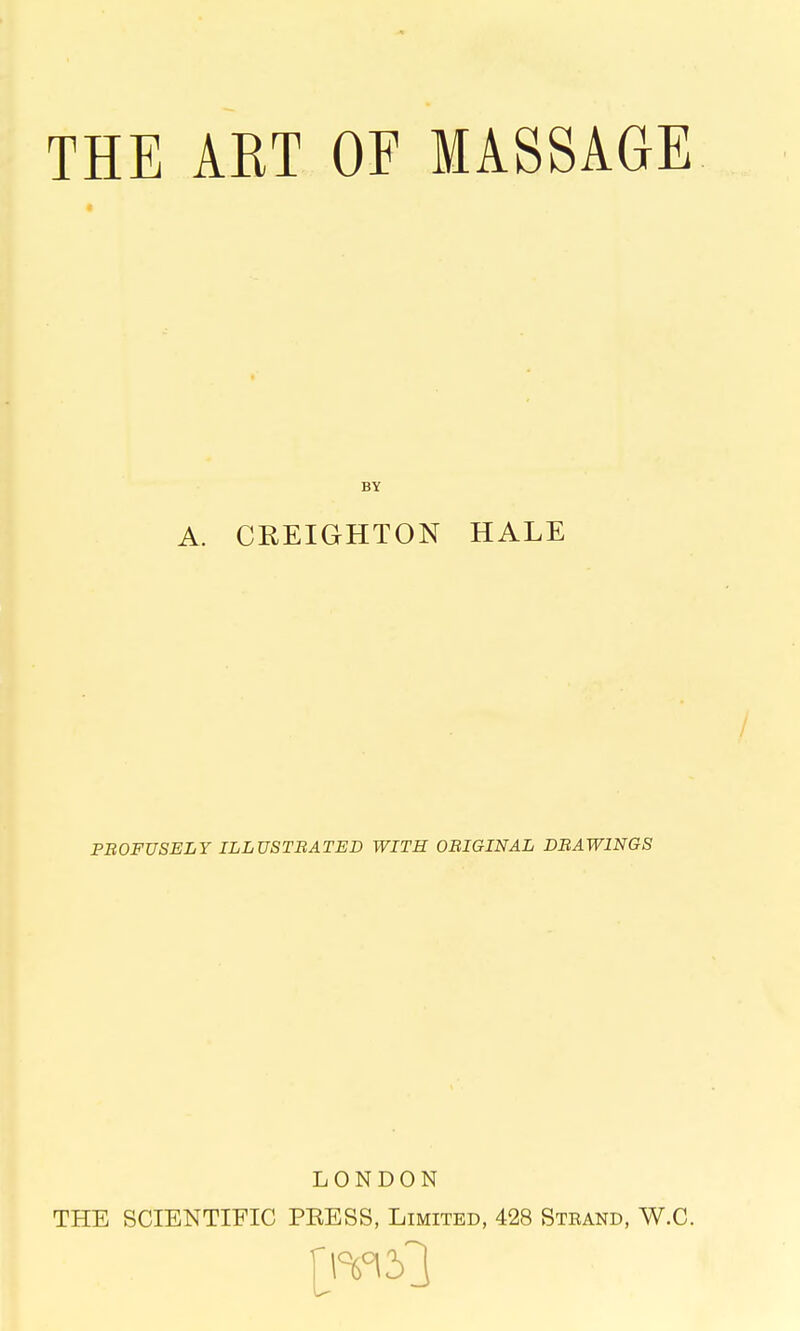 BY A. CKEIGHTON HALE PBOFUSELY ILLUSTBATED WITH OBIGINAL DBAWING8 LONDON THE SCIENTIFIC PEESS, Limited, 428 Steand, W.C. mi']