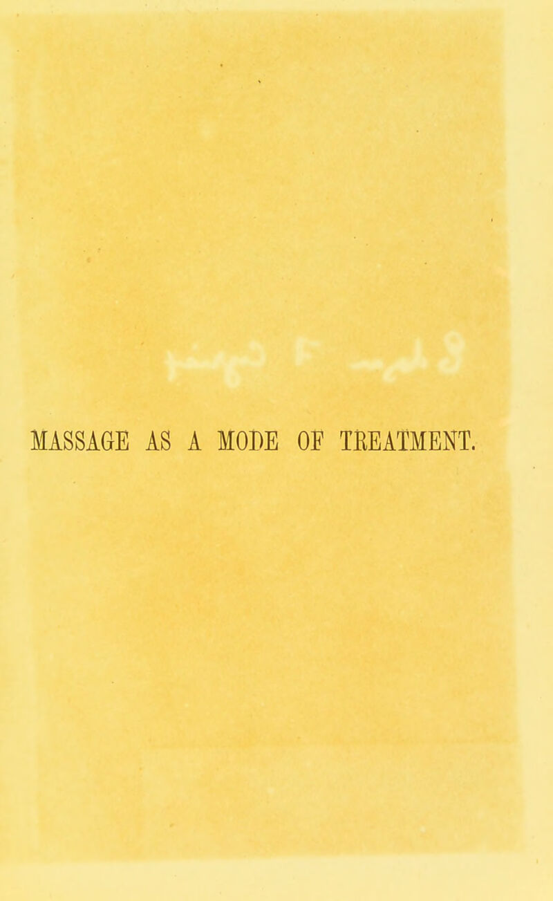 MASSAGE AS A MODE OF TEEATMEKT.