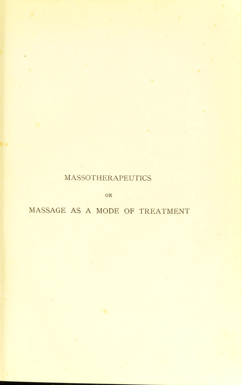 MASSOTHERAPEUTICS OR MASSAGE AS A MODE OF TREATMENT