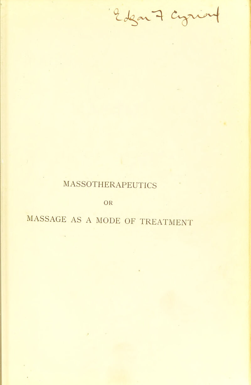 MASSOTHERAPEUTICS OR MASSAGE AS A MODE OF TREATMENT