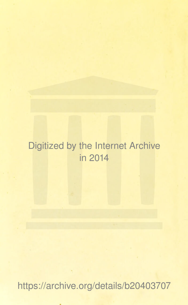 Digitized by the Internet Archive in 2014 https://archive.org/details/b20403707