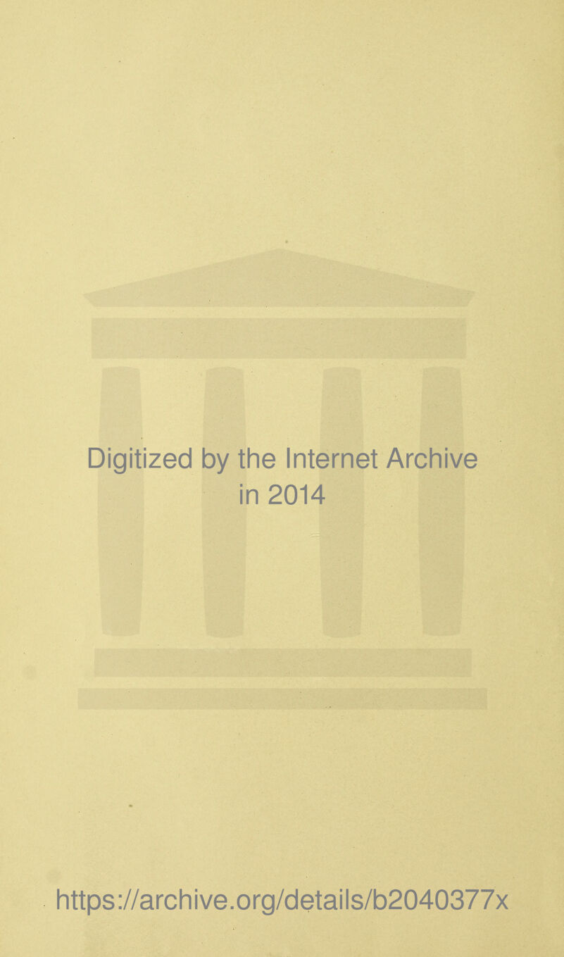 Digitized by tlie Internet Arcliive in 2014 https://archive.org/details/b2040377x