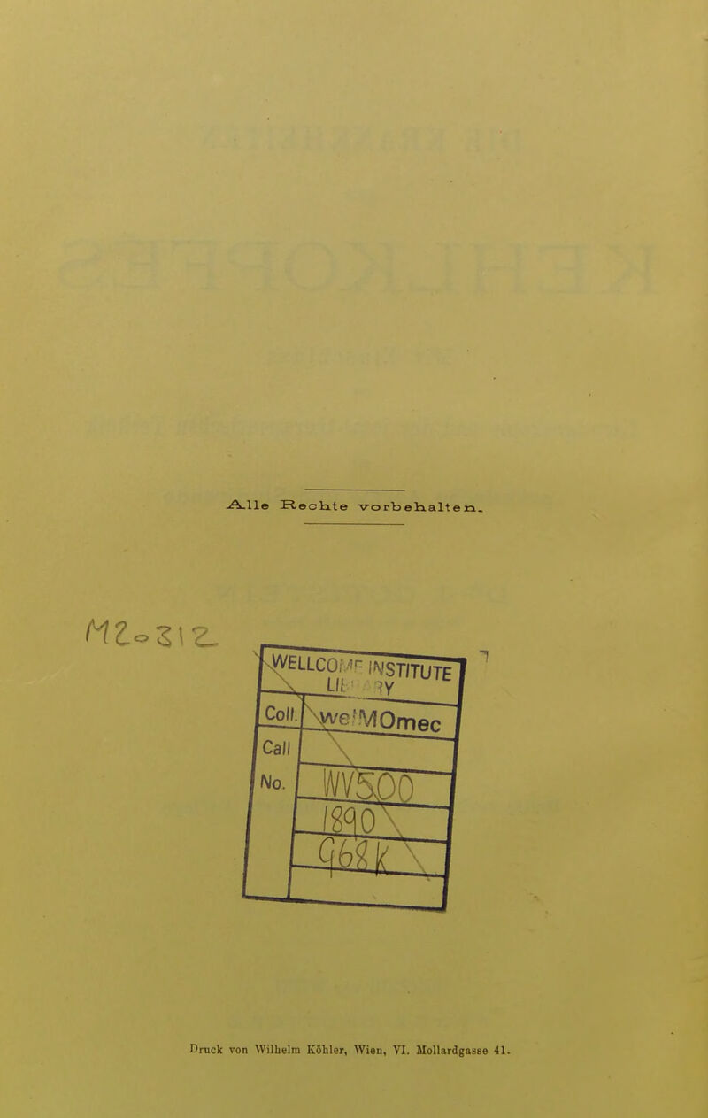 A-lle Pleolite -vorbehalteia. Druck von Wilhelm Köhler, Wien, VI. Mollardgasse 41.